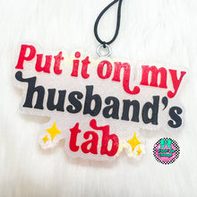 Load image into Gallery viewer, Put It On My Husband's Tab Freshie