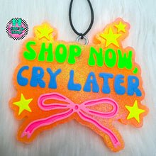 Load image into Gallery viewer, Shop Now Cry Later Freshie
