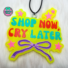 Load image into Gallery viewer, Shop Now Cry Later Freshie