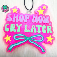 Load image into Gallery viewer, Shop Now Cry Later Freshie