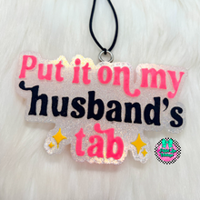 Load image into Gallery viewer, Put It On My Husband&#39;s Tab Freshie
