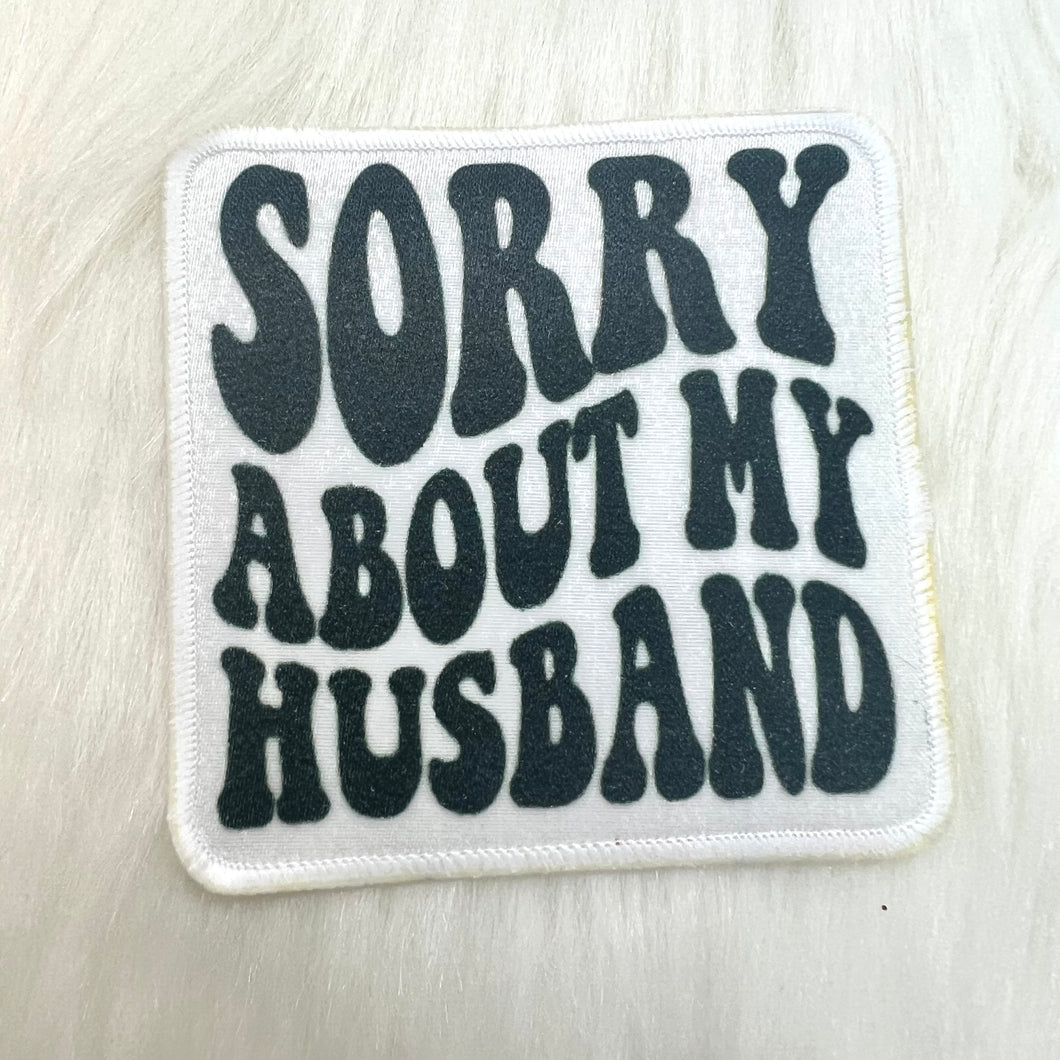 Sorry About My Husband Iron On Patch