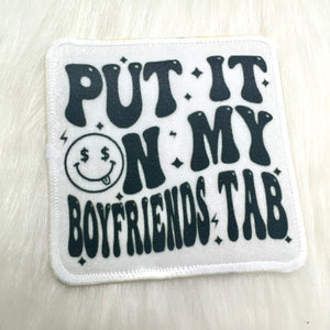 Put It On My Boyfriend's Tab Iron On Patch