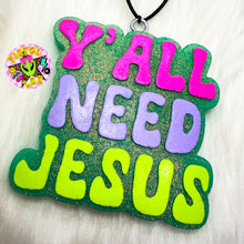 Load image into Gallery viewer, Y'all Need Jesus Freshie
