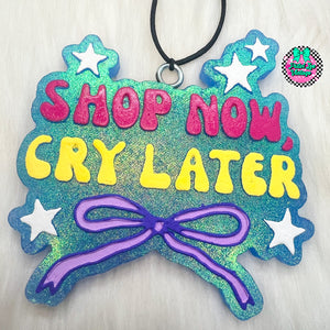Shop Now Cry Later Freshie