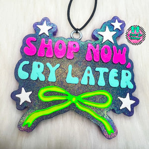Shop Now Cry Later Freshie