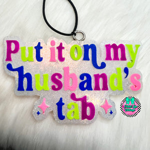 Put It On My Husband's Tab Freshie